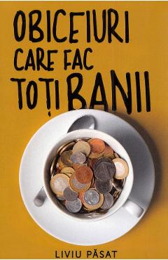 Poza produsului Obiceiuri care fac toti banii - Liviu Pasat