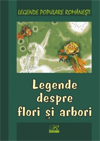 Legende despre flori si arbori - Legende populare romanesti