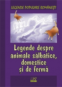 Legende despre animale salbatice, Domestice si de ferma - Legende populare romanesti