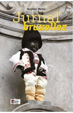 Coperta cărții 'Jurnal Bruxellez - Bogdan Matei'