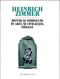 Mituri Si Simboluri In Arta Si Civilizatia Indiana - Heinrich Zimmer