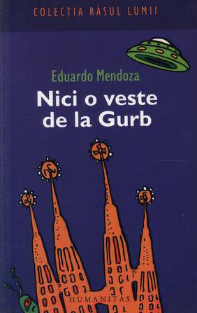 Nici o veste de la Gurb - Eduardo Mendoza