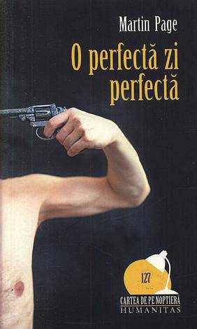 O Perfecta Zi Perfecta - Martin Page