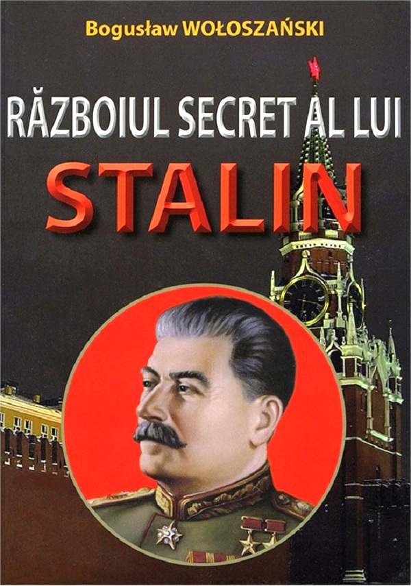 Razboiul secret al lui Stalin - Boguslaw Woloszanski