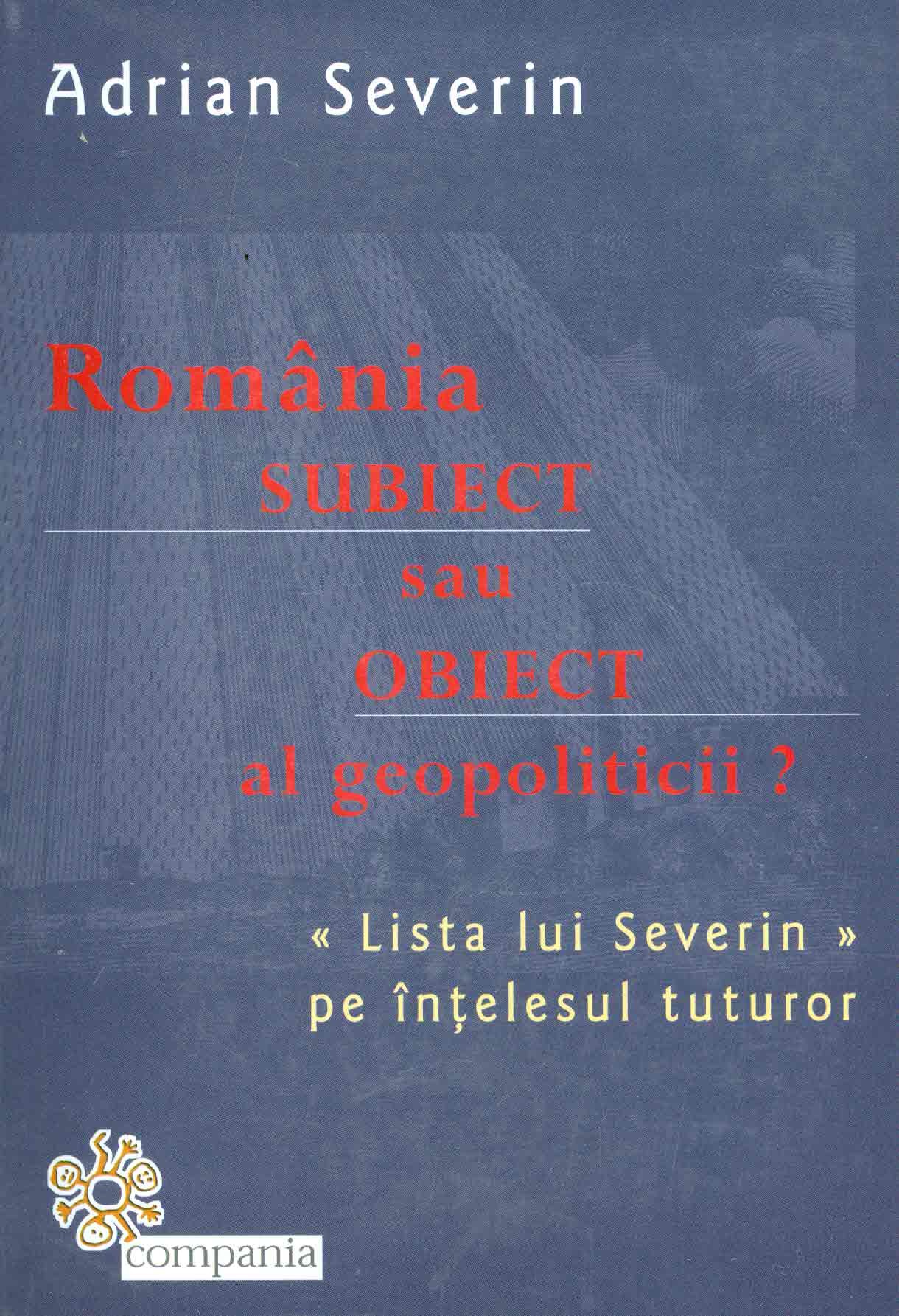 Romania - Subiect Sau Obiect Al Geopoliticului? - Adrian Severin