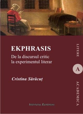 Ekphrasis. De La Discursul Critic La Experimentul Literar - Cristina Saracut