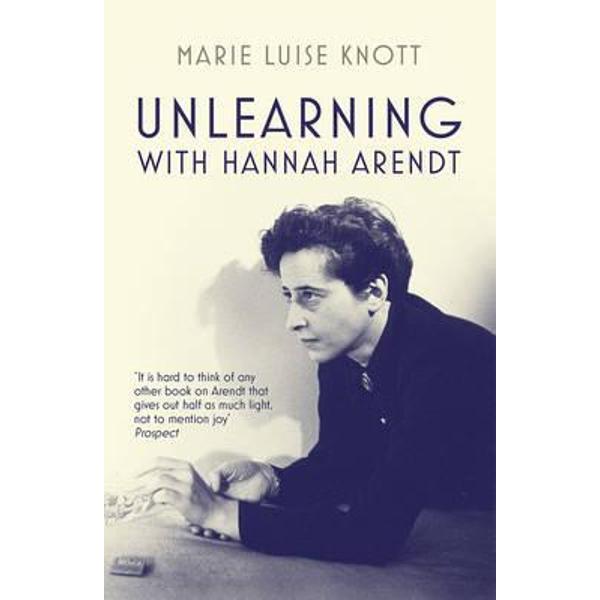 Unlearning with Hannah Arendt