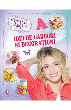 Coperta cărții 'Disney Violetta. Idei de cadouri și decorațiuni'