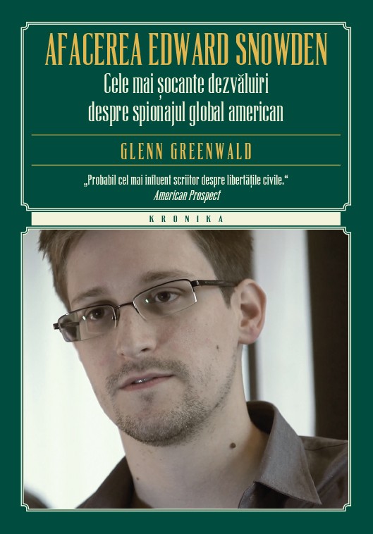 Afacerea Edward Snowden - Glenn Greenwald