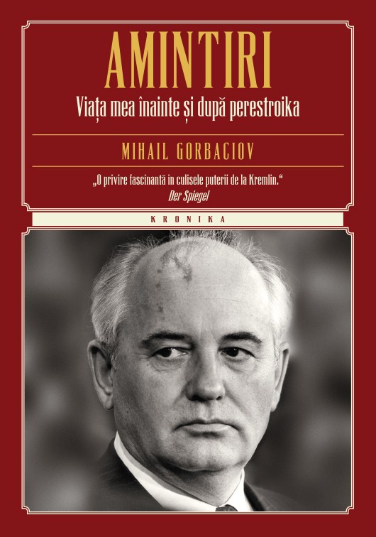 Amintiri. Viata Mea Inainte Si Dupa Perestroika (necartonat) - Mihail Gorbaciov
