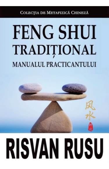 Feng Shui Traditional. Manualul Practicantului - Risvan Vlad Rusu