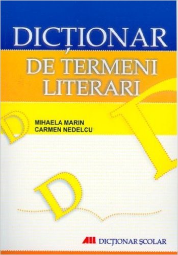 Dictionar de termeni literari - Mihaela Marin, Carmen Nedelcu