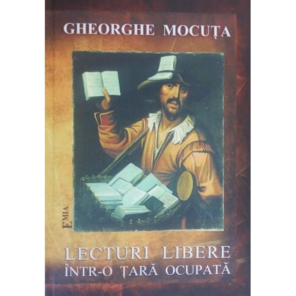 Lecturi Libere IntR-o Tara Ocupata - Gheorghe Mocuta