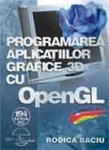 Programarea Aplicatiilor Grafice 3d Cu Open Gl + Cd - Rodica Baciu