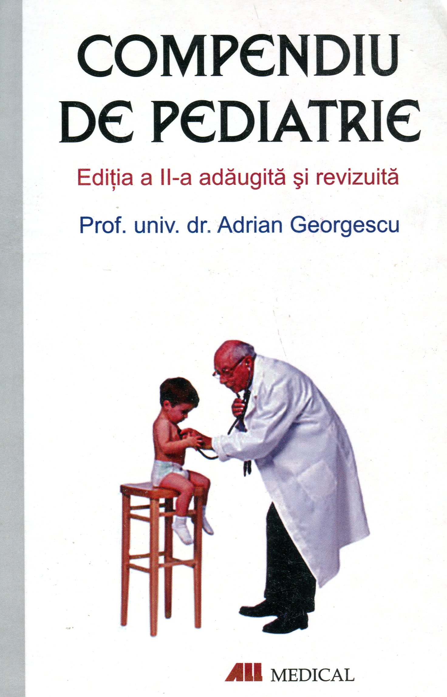 Compendiu De Pediatrie Editia A II-A - Prof.univ.dr. Adrian Georgescu