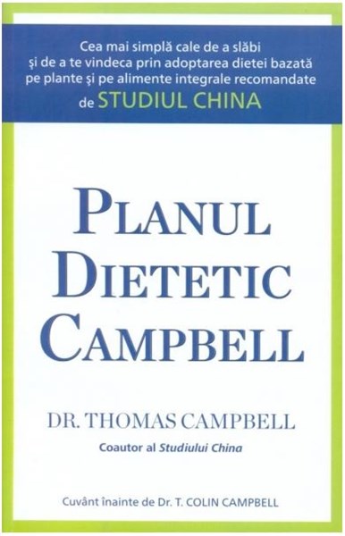 Planul Dietetic Campbell - Thomas Campbell Coautor Al Studiului China