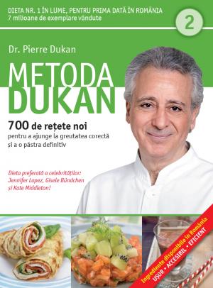 Metoda Dukan Vol.2: 700 De Retete Noi - Pierre Dukan