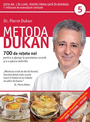 Metoda Dukan Vol.5: 700 De Retete Noi - Pierre Dukan