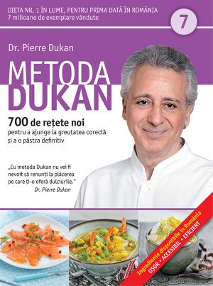 Metoda Dukan Vol.7: 700 De Retete Noi - Pierre Dukan