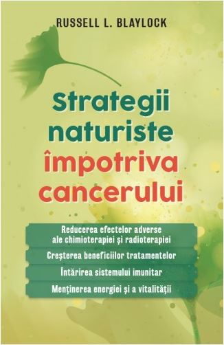 Strategii Naturiste Impotriva Cancerului - Russell L. Blaylock
