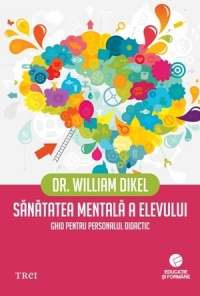 Sanatatea Mentala A Elevului - Dr. William Dikel