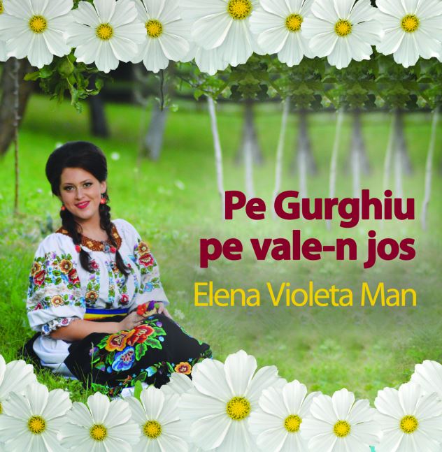 CD Elena Violeta Man - Pe Gurghiu pe vale-n jos