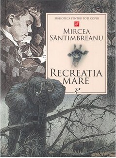 Recreatia Mare - Mircea Santimbreanu