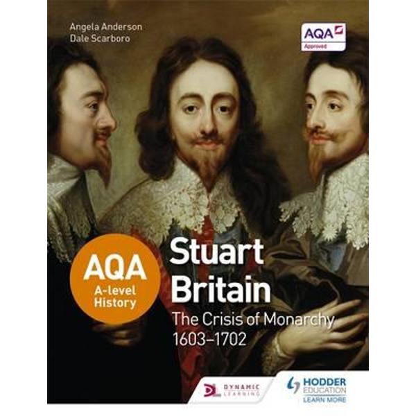 AQA A-Level History: Stuart Britain and the Crisis of Monarc