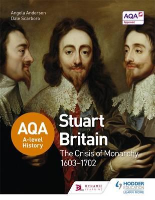 AQA A-Level History: Stuart Britain and the Crisis of Monarc