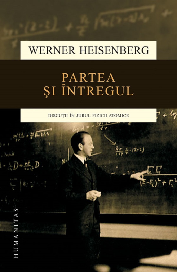 Partea si intregul - Werner Heisenberg