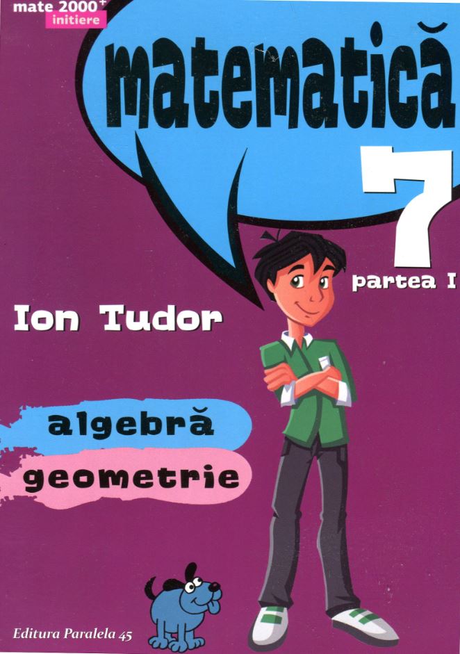 Manual matematica clasa 7 partea I initiere mate 2000+ ed.4 - Ion Tudor