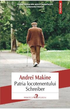 Coperta cărții 'Patria locotenentului Schreiber - Andrei Makine'