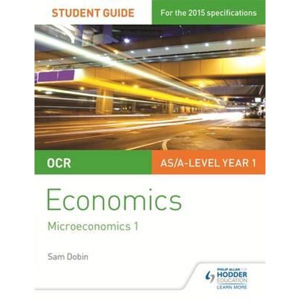 OCR Economics Student Guide 1: Microeconomics 1