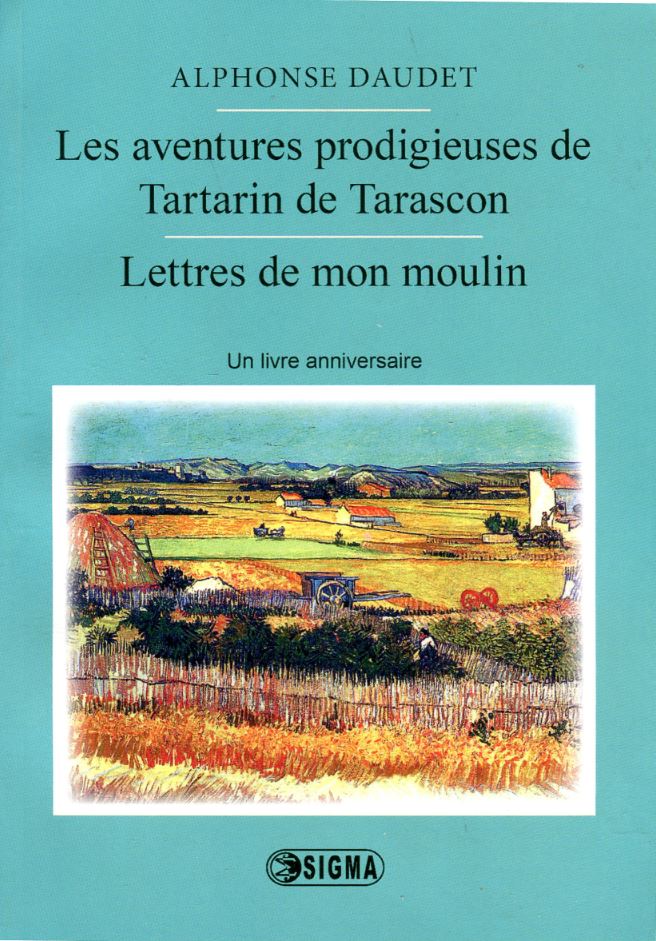 Les aventures prodigieuses de tartarin de tarascon, lettres de mon moulin - Alphonse Daudet - France