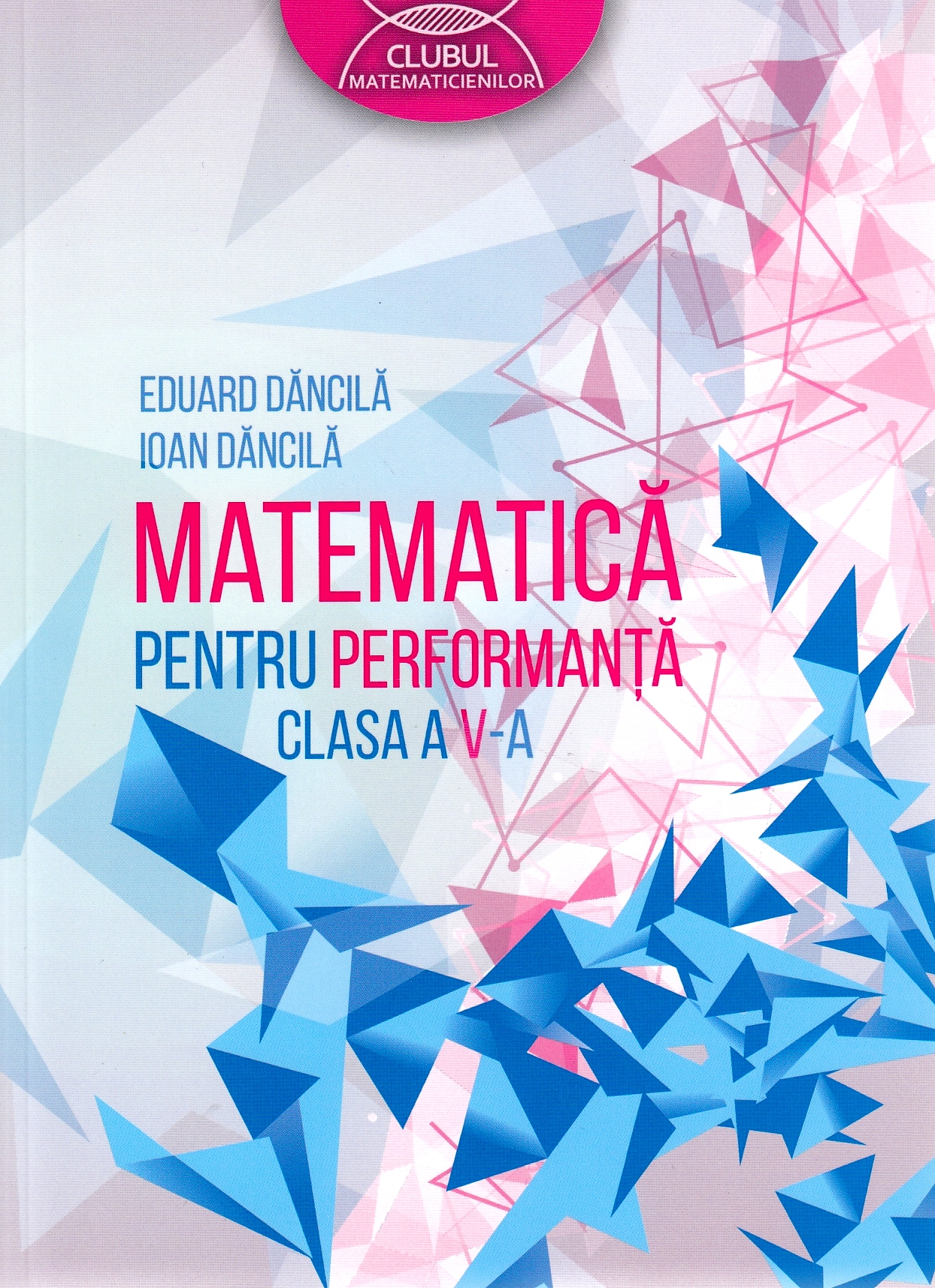 Matematica pentru performanta - Clasa 5 - Eduard Dancila, Ioan Dancila