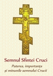 Semnul Sfintei Cruci. Puterea, importanta si minunile semnului Crucii