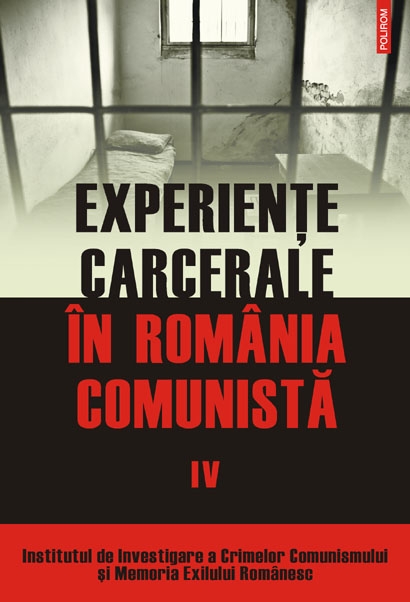 Experiente carcerale in Romania comunista Vol. IV