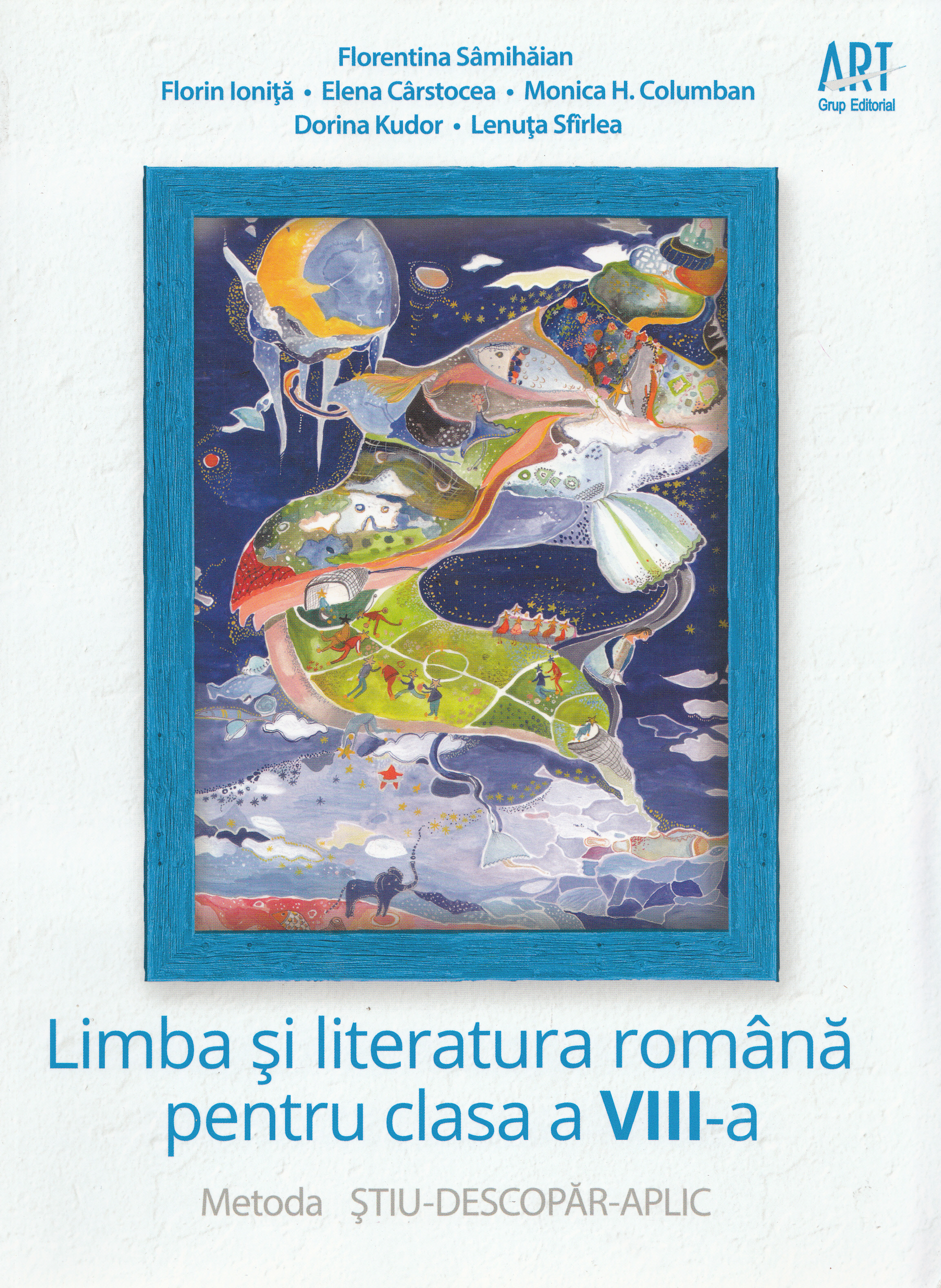 Limba si literatura romana - Clasa 8 - Metoda Stiu-Descopar-Aplic - Florentina Samihaian, Florin Ionita