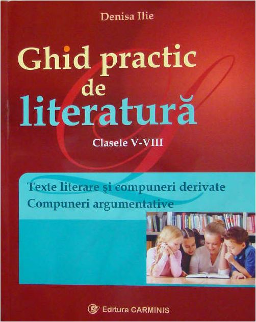 Ghid practic de literatura. Clasele 5-8 - Denisa Ilie