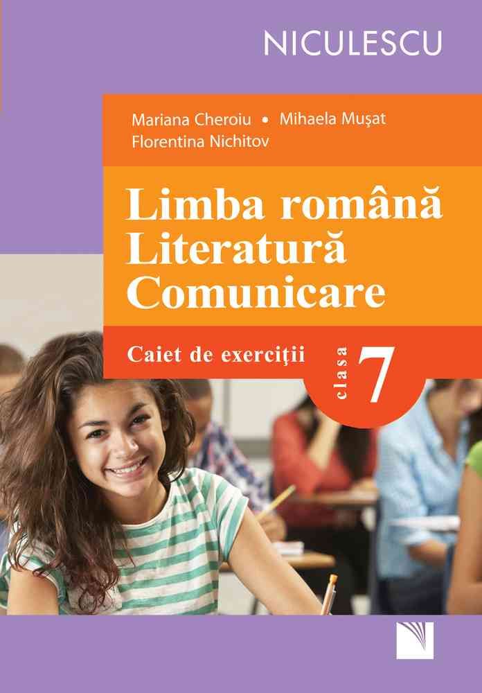 Limba romana. Literatura. Comunicare - Clasa 7 - Caiet de exercitii - Mariana Cheroiu, Mihaela Musat