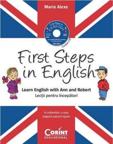 First steps in english. Learn english with Ann and Robert + CD - Maria Alexe