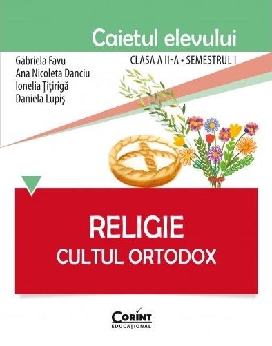 Religie clasa a 2-a sem 1 caiet - Cultul ortodox - Gabriela Favu, Ana Nicoleta Danciu