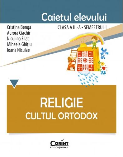 Religie clasa a 3-a sem 1, caiet - Cultul ortodox - Cristina Benga, Aurora Ciachir