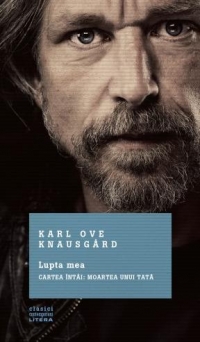 Lupta mea - Cartea intai: Moartea unui tata - Karl Ove Knausgard