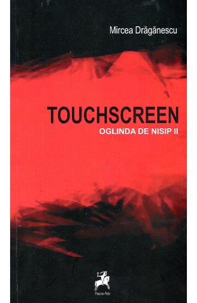 Touchscreen. Oglinda de nisip II - Mircea Draganescu