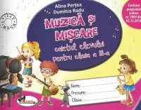 Muzica si miscare - Clasa 3 - Caiet -  Alina Nicolae-Pertea, Dumitra Radu