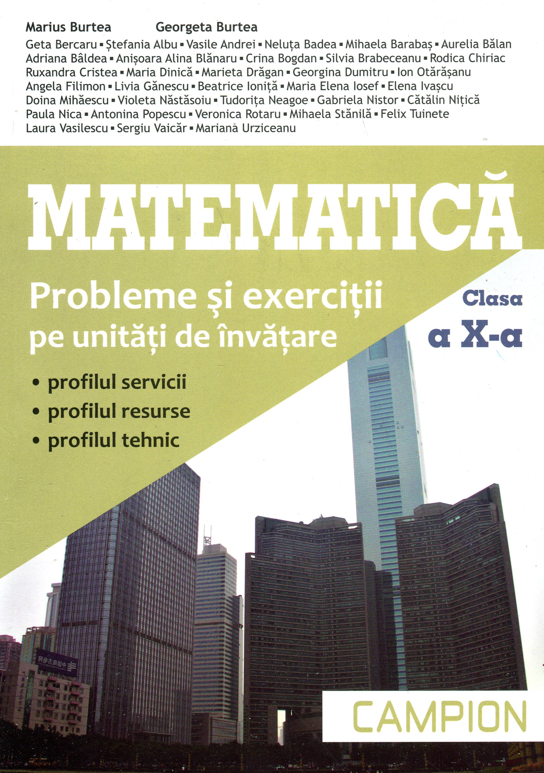 Matematica clasa a X-a. Probleme si exercitii pe unitati de invatare - Marius Burtea, Georgeta Burtea
