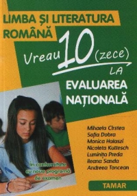 Limba si literatura romana. Vreau 10 la evaluarea nationala - Mihaela Cirstea, Sofia Dobra