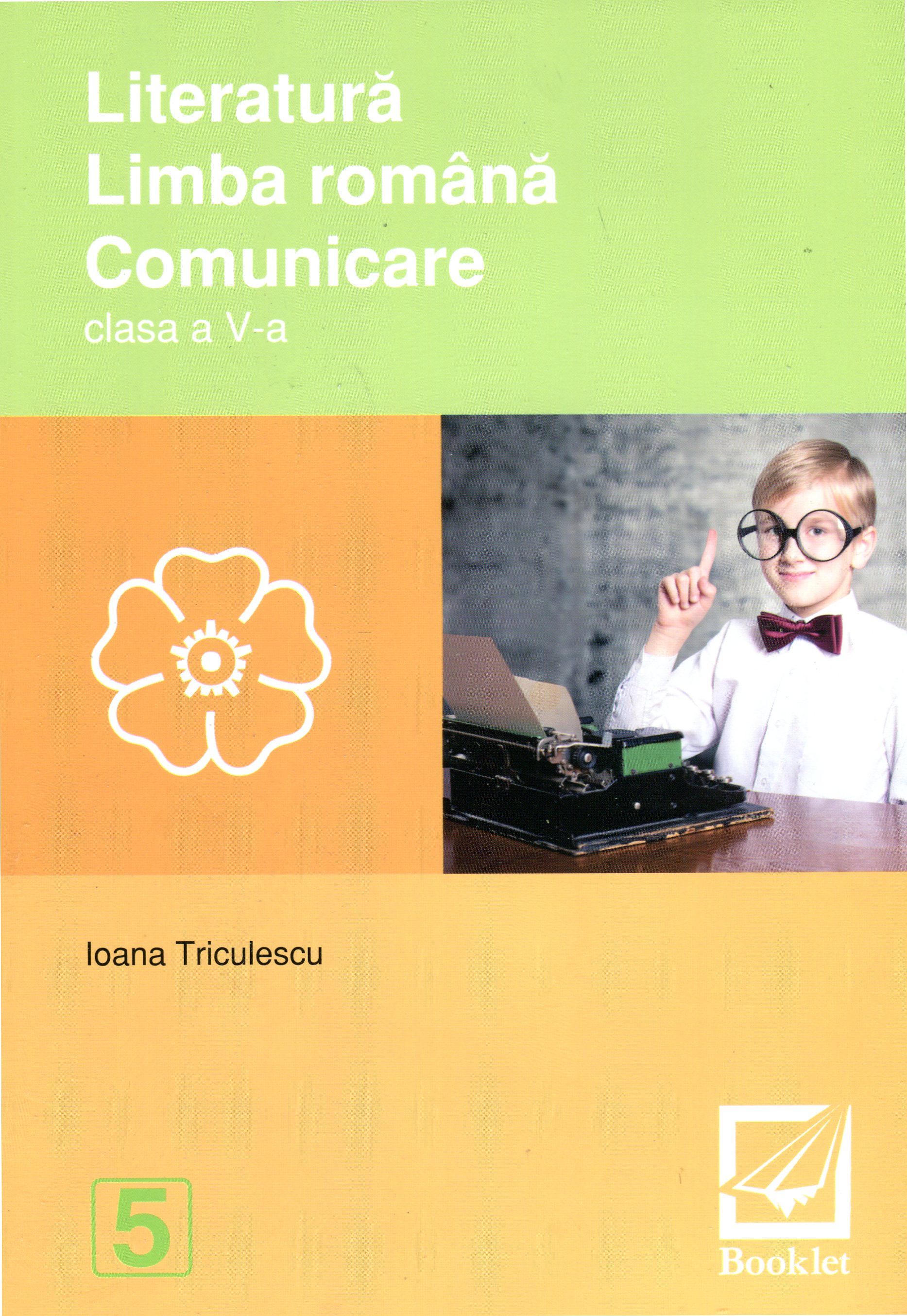 Literatura. Limba romana. Comunicare cls 5 - Ioana Triculescu