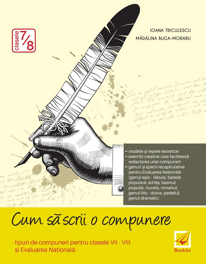 Cum sa scrii o compunere - Clasele 7-8 - Evaluare nationala - Ioana Triculescu, Madalina Buga-Moraru